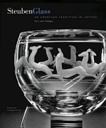 Steuben Glass: An American Tradition in Crystal