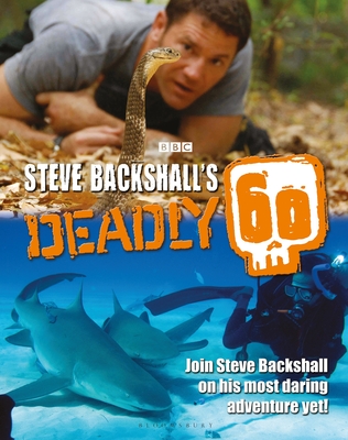 Steve Backshall's Deadly 60 - Backshall, Steve