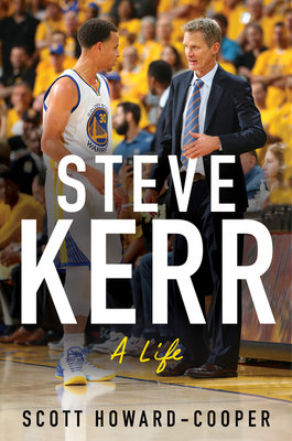 Steve Kerr: A Life - Howard-Cooper, Scott