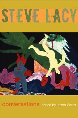 Steve Lacy: Conversations - Weiss, Jason (Editor)