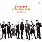 Steve Reich: Sextet; Double Sextet