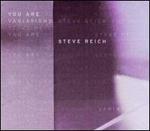 Steve Reich: You Are (Variations)