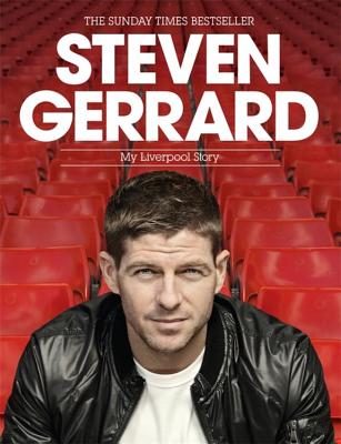 Steven Gerrard: My Liverpool Story - Gerrard, Steven