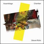 Steven Ricks: Assemblage Chamber