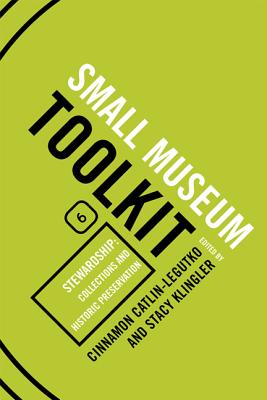 Stewardship: Collections and Historic Preservation - Catlin-Legutko, Cinnamon (Editor), and Klingler, Stacy (Editor), and Beatty, Bob (Preface by)
