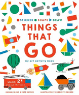 Sticker, Shape, Draw: Things that Go: My Art Activity Book