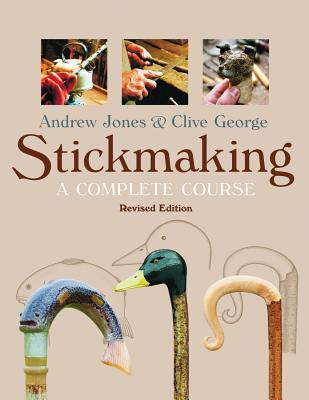 Stickmaking: A Complete Course - Jones, Andrew, and George, Clive