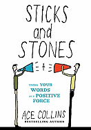 Sticks and Stones: Using Your Words as a Positive Force