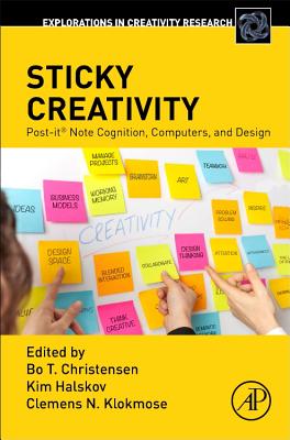 Sticky Creativity: Post-It(r) Note Cognition, Computers, and Design - Christensen, Bo T (Editor), and Halskov, Kim (Editor), and Klokmose, Clemens N (Editor)