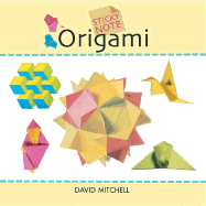 Sticky Note Origami: 25 Designs to Make at Your Desk