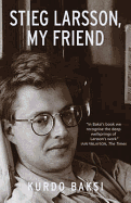 Stieg Larsson, My Friend
