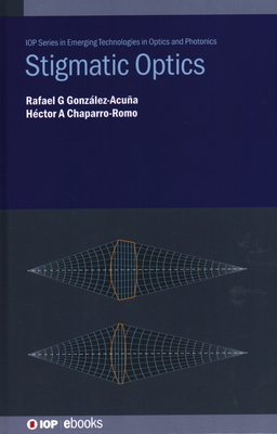 Stigmatic Optics - Gonz�lez-Acu�a, Rafael G, and Chaparro-Romo, H�ctor A