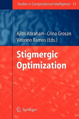Stigmergic Optimization - Abraham, Ajith (Editor), and Grosan, Crina (Editor), and Ramos, Vitorino (Editor)