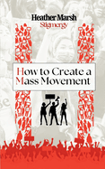 Stigmergy: How to Create a Mass Movement: How to Create a Mass Movement