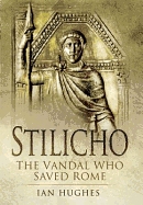 Stilicho: The Vandal Who Saved Rome