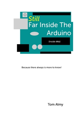Still Far Inside The Arduino - Almy, Tom