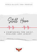 Still Here: A Companion for Grief, Healing & Legacy
