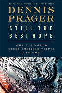 Still the Best Hope: Why the World Needs American Values to Triumph