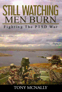 Still Watching Men Burn: Fighting the Ptsd War