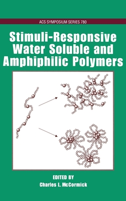 Stimuli-Responsive Water Soluble and Amphiphilic Polymers - McCormick, Charles L (Editor)