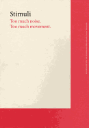 Stimuli: Too Much Noise. Too Much Movement.