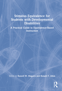Stimulus Equivalence for Students with Developmental Disabilities: A Practical Guide to Equivalence-Based Instruction