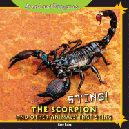 Sting! the Scorpion and Other Animals That Sting
