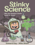 Stinky Science: Why the Smelliest Smells Smell So Smelly
