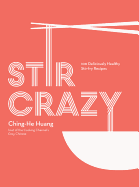 Stir Crazy: 100 Deliciously Healthy Stir-fry Recipes