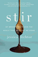 Stir: My Broken Brain and the Meals That Brought Me Home