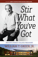 Stir What You've Got: Insights From a College President