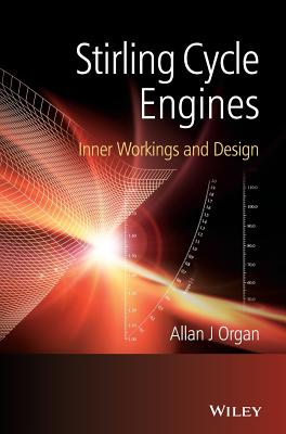 Stirling Cycle Engines: Inner Workings and Design - Organ, Allan J
