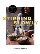 Stirring Slowly: Recipes to Restore + Revive