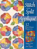 Stitch and Split Applique: 12 Raw-Edge Projects