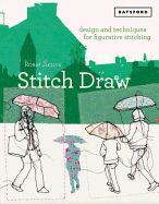 Stitch Draw: Design and Technique for Figurative Stitching