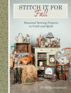Stitch it for Fall: Seasonal Sewing Projects to Craft and Quilt
