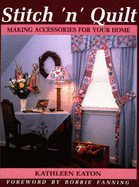 Stitch 'n' Quilt: Making Accessories for Your Home