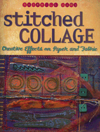 Stitched Collage: Creative Effects on Paper and Fabric