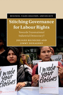 Stitching Governance for Labour Rights: Towards Transnational Industrial Democracy?
