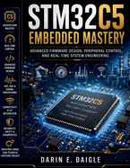 STM32C5 Embedded Mastery: Advanced Firmware Design, Peripheral Control, and Real-Time System Engineering