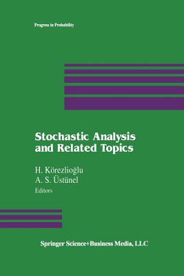 Stochastic Analysis and Related Topics - K�rezlioglu, H, and �st�nel, A S