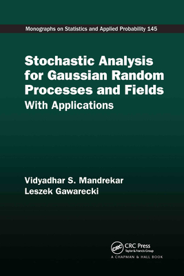 Stochastic Analysis for Gaussian Random Processes and Fields: With Applications - Mandrekar, Vidyadhar S., and Gawarecki, Leszek