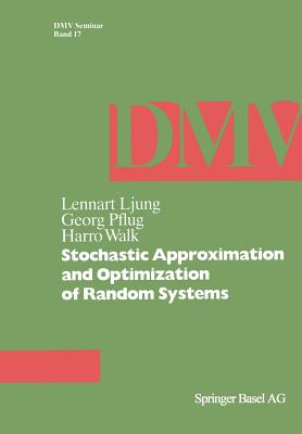Stochastic Approximation and Optimization of Random Systems - Ljung, Lennart, and Pflug, G, and Walk, H