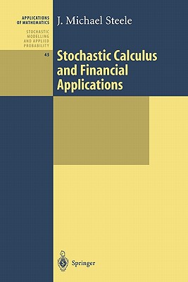 Stochastic Calculus and Financial Applications - Steele, J. Michael