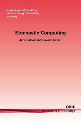 Stochastic Computing - Sartori, John, and Kumar, Rakesh
