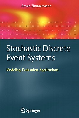 Stochastic Discrete Event Systems: Modeling, Evaluation, Applications - Zimmermann, Armin