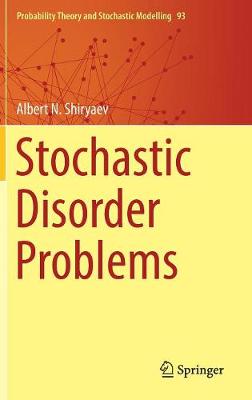 Stochastic Disorder Problems - Shiryaev, Albert N, and Poor, H Vincent (Foreword by), and Iacob, Andrei (Translated by)