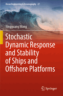 Stochastic Dynamic Response and Stability of Ships and Offshore Platforms