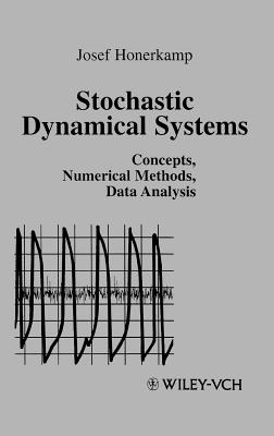 Stochastic Dynamical Systems: Concepts, Numerical Methods, Data Analysis - Honerkamp, Josef