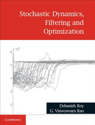 Stochastic Dynamics, Filtering and Optimization - Roy, Debasish, and Rao, G. Visweswara